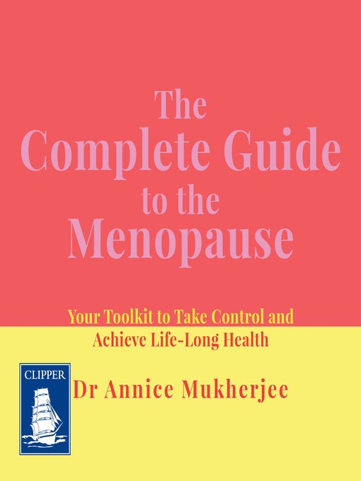 Title details for The Complete Guide to the Menopause by Dr Annice Mukherjee - Available
